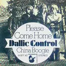 7inch Vinyl Single - Dallic Control - Please Come Home / China Boogie