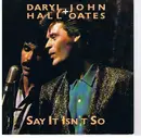 7inch Vinyl Single - Daryl Hall & John Oates - Say It Isn't So