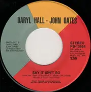 7'' - Daryl Hall & John Oates - Say It Isn't So / Kiss On My List