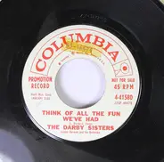 Darby Sisters - Think Of All The Fun We Had / Why Did You Go?