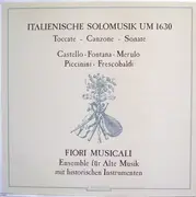 LP - Dario Castello · Giovanni Battista Fontana · Claudio Merulo , Alessandro Piccinini · Girolamo Fresc - Italienische Solomusik Um 1630 (Toccate - Canzone - Sonate)