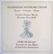 Castello / Fontana / Merulo / Piccinini a.o. - Italienische Solomusik Um 1630 (Toccate - Canzone - Sonate)