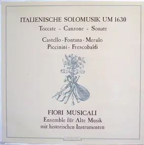 Castello - Italienische Solomusik Um 1630 (Toccate - Canzone - Sonate)