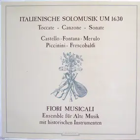 Castello - Italienische Solomusik Um 1630 (Toccate - Canzone - Sonate)
