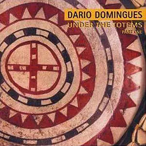 Dario Domingues - Under The Totems (Part One)