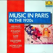 Darius Milhaud , Francis Poulenc , Erik Satie , Germaine Tailleferre , Arthur Honegger - Music In Paris In The 1920s