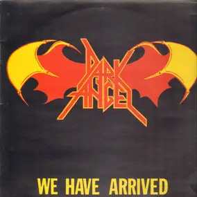 Dark Angel - We Have Arrived