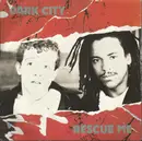 7inch Vinyl Single - Dark City - Rescue Me
