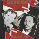 12inch Vinyl Single - Dark City - Rescue Me