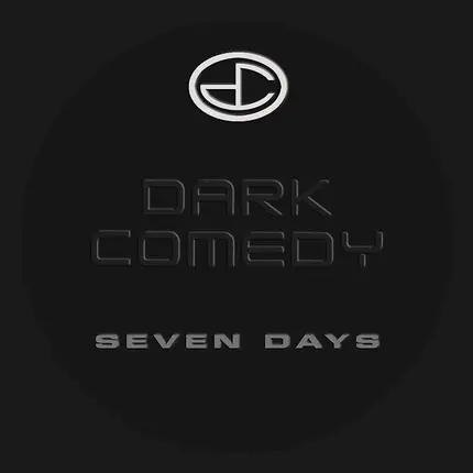 Dark Comedy - Seven Days