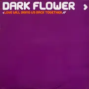 2 x 12inch Vinyl Single - Dark Flower - Love Will Bring Us Back Together