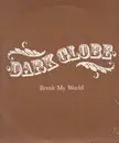 10'' - Dark Globe - Break My World