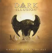 Dark Illusion - Where The Eagles Fly