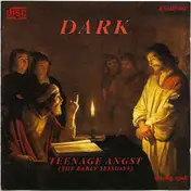 Dark - Teenage Angst (The Early Sessions)