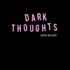 LP - Dark Thoughts - Must Be Nice