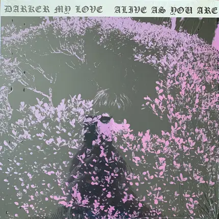 Darker My Love - Alive as You Are