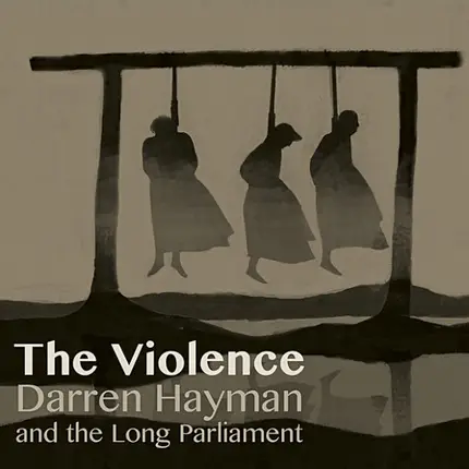 Darren & The Long Parliament Hayman - The Violence