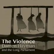 Darren & The Long Parliament Hayman - The Violence