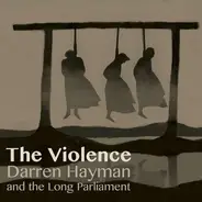 Darren & The Long Parliament Hayman - The Violence