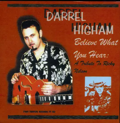 Darrel Higham - Believe What You Hear: A Tribute To Ricky Nelson