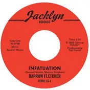 Darrow Fletcher - Infatuation/What Have I Got Now
