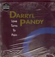 Darryl Pandy - Love Turns to Pain