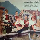 7inch Vinyl Single - Das Alpenduo , Die Fröhlichen Allgäuer - Klingendes Allgäu - EP