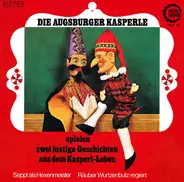 Das Augsburger Kasperle - Die Augsburger Kasperle Spielen Zwei Lustige Geschichten Aus Dem Kasperl-Leben