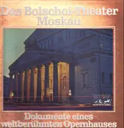 Das Bolschoitheater Moskau - Dokumente eines weltberühmten Opernhauses