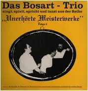 Das Bosart-Trio - Unerhörte Meisterwerke - Folge 2