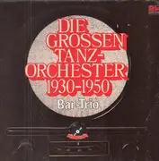 Double LP - Das Bar Trio - Die Grossen Tanzorchester 1930 - 1950