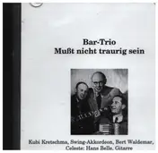 Das Bar-Trio - Mußt Nicht Traurig Sein