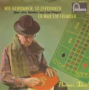 Das Birkner-Duo - Wie Gewonnen, So Zerronnen (Der Alte Bettler Von Las Vegas) / Er War Ein Fremder