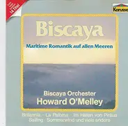 Das Biscaya Akkordeon Orchester Howard O'Melley - Biscaya - Maritime Romantik Auf Allen Meeren