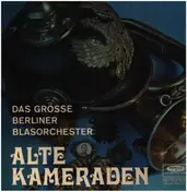 Das große Berliner Blasorchester - Alte Kameraden