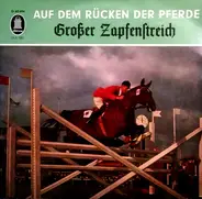 Das Grosse Deutsche Blasorchester - Grosser Zapfenstreich, Auf Dem Rücken Der Pferde
