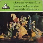 Das Große Imperial-Unterhaltungsorchester unter der Leitung von Franz Koschat - Auf Einem Persischen Markt - Japanischer Laternentanz - Siamesische Wachtparade