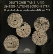 Das Deutsche Tanz- Und Unterhaltungsorchester - Originalaufnahmen aus den Jahren 1942 und 1943