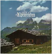 Das Edelweißtrio / Das Berglandtrio / Das Innspatzentrio a.o. - Alpenfrieden