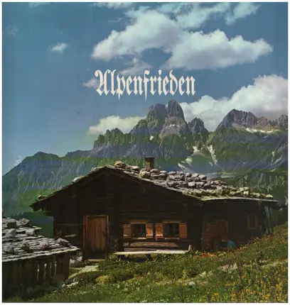 Das Edelweißtrio / Das Berglandtrio / Das Innspatzentrio a.o. - Alpenfrieden