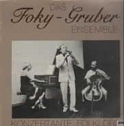 Das Foky-Gruber Ensemble - Konzertante Folklore