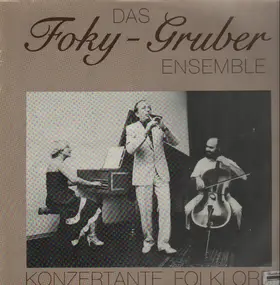 Das Foky-Gruber Ensemble - Konzertante Folklore