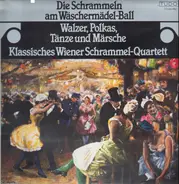 Das Klassische Wiener Schrammelquartett - Die Schrammeln am Wäschermädel-Ball