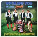 LP - Das Hochland-Trio Mit Jodler Leopold - Jodelgrüsse Aus Osterreich