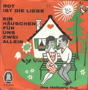 Das Hellberg-Duo - Rot Ist Die Liebe / Ein Häuschen Für Uns Zwei Allein