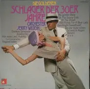 Das Orchester Jerry Wilton - Die Goldenen Schlager Der 30er Jahre