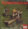 LP - Das Original Ligister Schilcher Trio - Wir Jodeln Durch Die Alpen