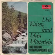 7inch Vinyl Single - Das Original Schwarzwald-Trio Seitz - Das Waisenkind / Mein Mütterlein