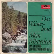 Das Original Schwarzwald-Trio Seitz - Das Waisenkind / Mein Mütterlein