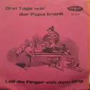 7inch Vinyl Single - Das Stimmungssextett Und Das Orchester Gerd Schmidt - Drei Tage War Der Papa Krank / Laß Die Finger Von Dem Ding